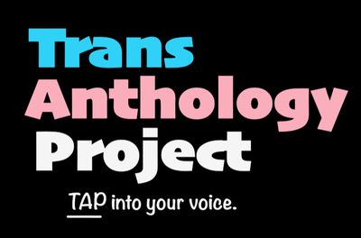 Link to: https://www.transanthologyproject.com/